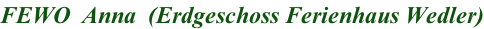 FEWO  Anna  (Erdgeschoss Ferienhaus Wedler)